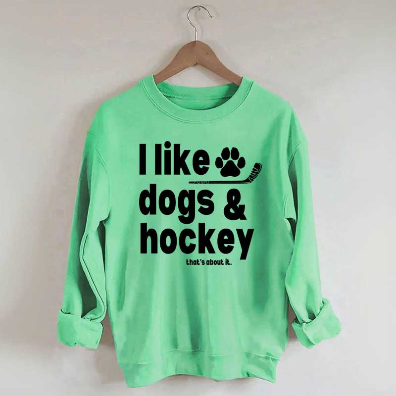 I Like Dogs And Hockey Sweatshirt