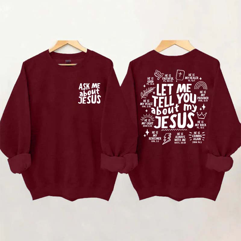 Let Me Tell You About My Jesus Sweatshirt