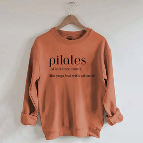 Pilates Like Yoga But With Attitude Sweatshirt