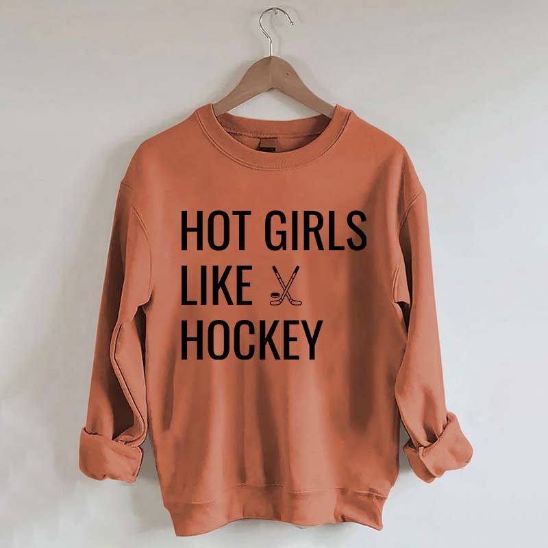 Hot Girls Like Hockey Sweatshirt