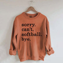 Sorry Can't Softball Bye Sweatshirt