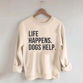 Life Happens Dogs Help Lover Sweatshirt