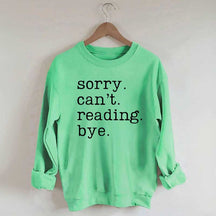 Sorry Can't Reading Bye Sweatshirt
