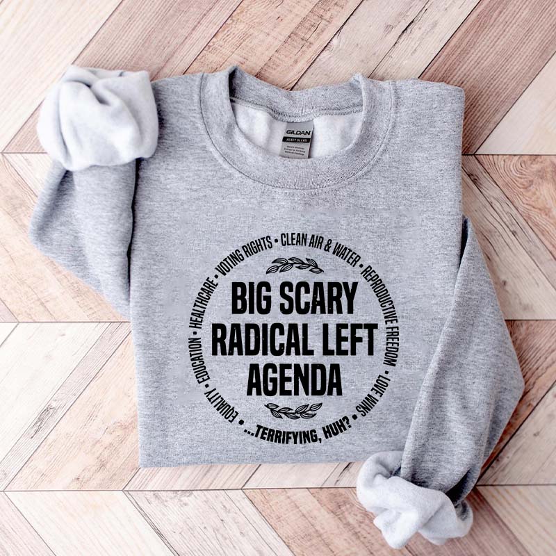 Radical Left Agenda Political Sweatshirt