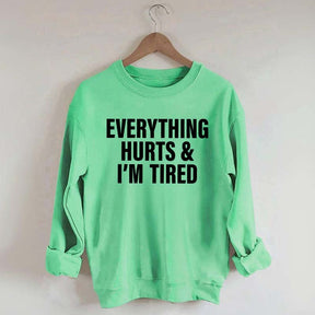 Everything Hurts & I'm Tired Workout Sweatshirt