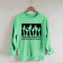 Human Rights Are Not Negotiable Sweatshirt