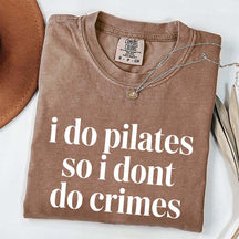 I Do Pilates So I Dont Do Crimes T-Shirt