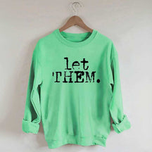 Let Them Inspirational Sweatshirt