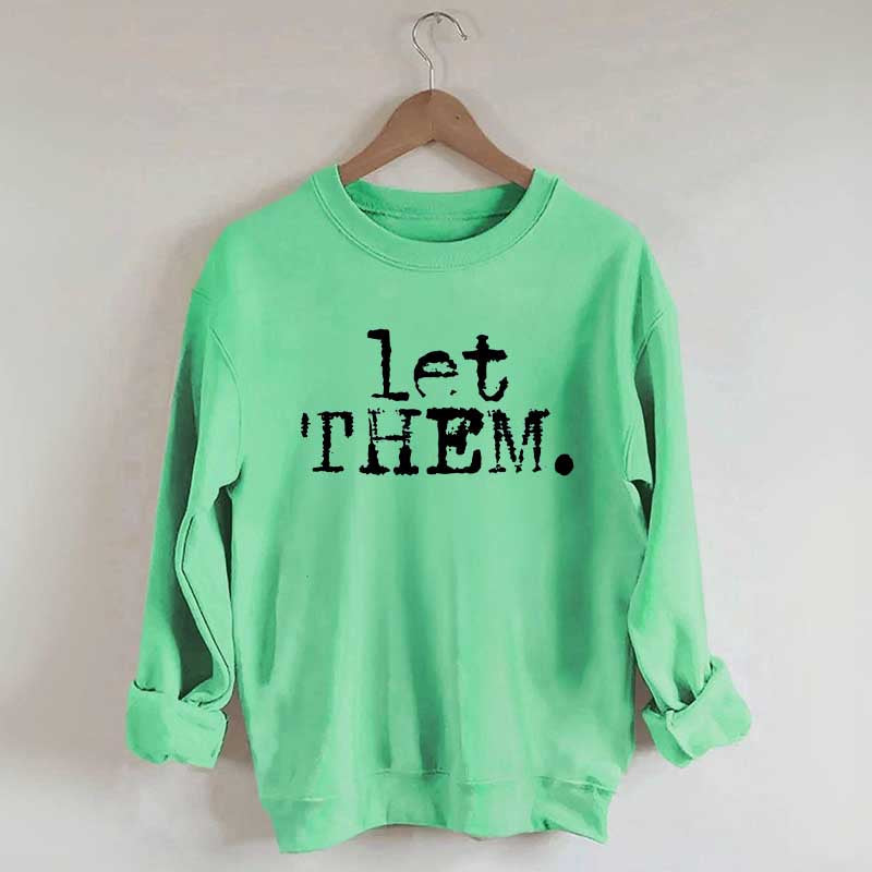 Let Them Inspirational Sweatshirt