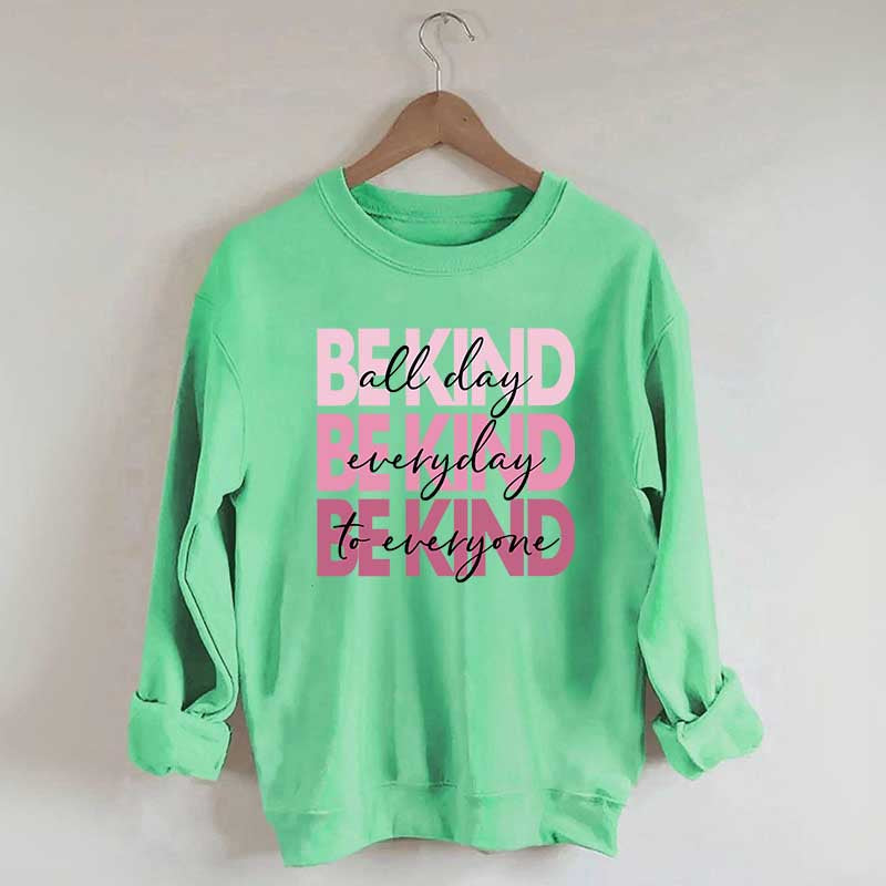 Be Kind Kindness Inspirational Positive Sweatshirt