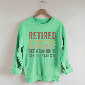Retired Under New Management See Grandkids for Details Sweatshirt