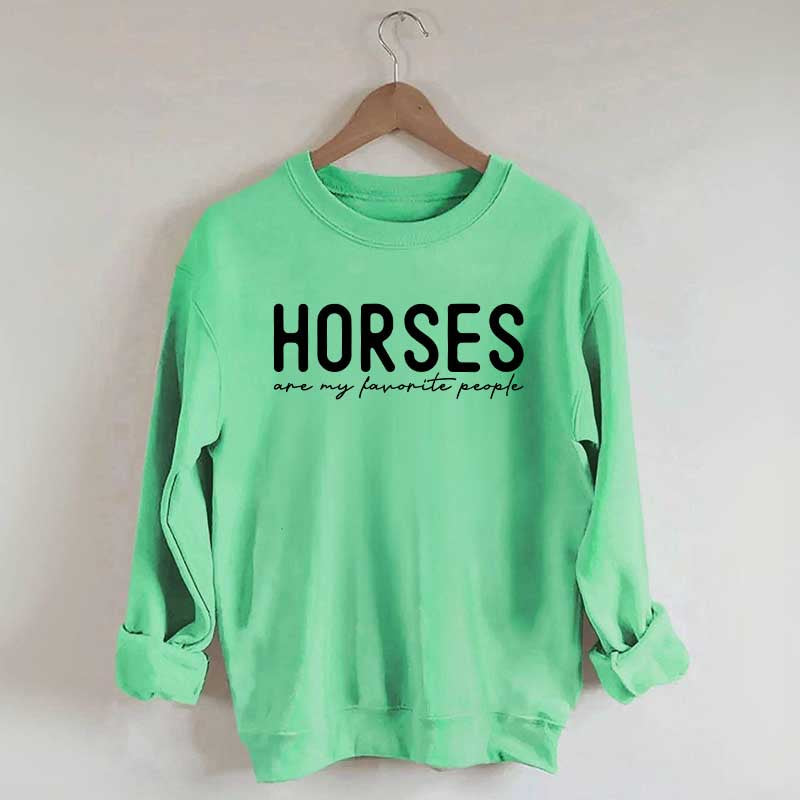 Horses Are My Favorite People Sweatshirt