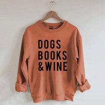 Dogs Books and Wine Sweatshirt
