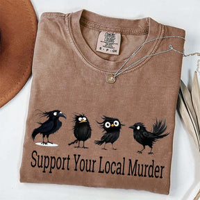 Support Your Local Murder Raven Lover T-Shirt