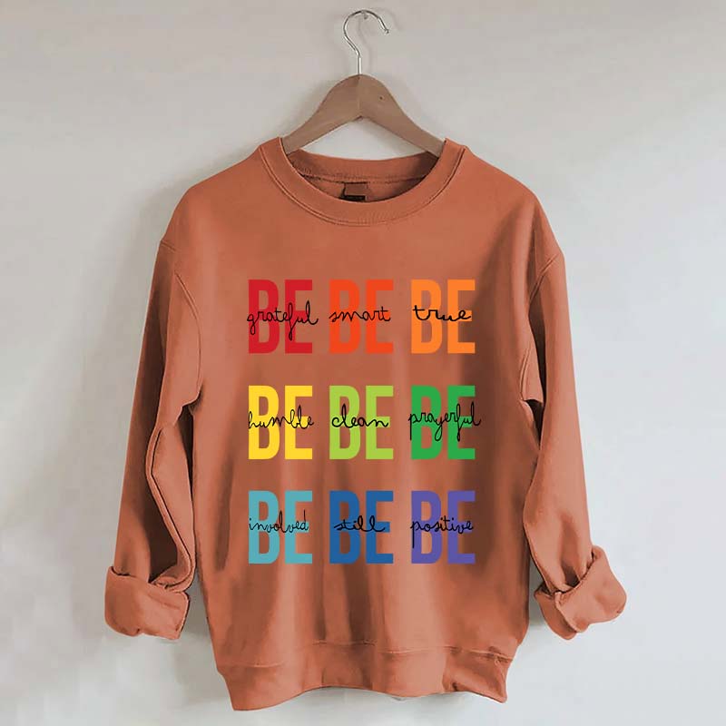 Be Grateful Be Smart Be True Sweatshirt