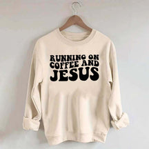 Running On Coffee And Jesus Sweatshirt