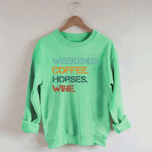 Weekends Coffee Wine Horses Sweatshirt
