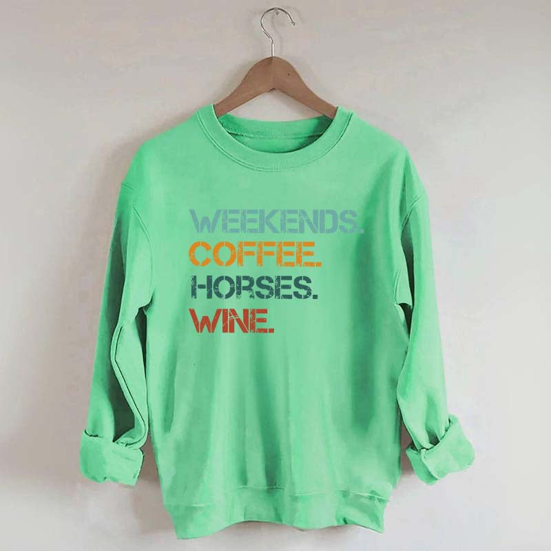 Weekends Coffee Wine Horses Sweatshirt