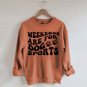 Weekends Are for Dog Sports Sweatshirt