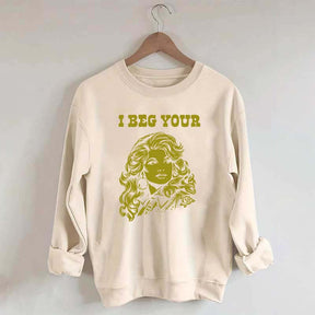 I Beg Your Parton Sweatshirt