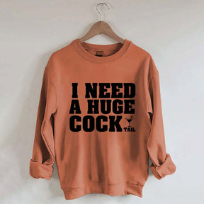 I Need A Huge Cock Tall Sweatshirt