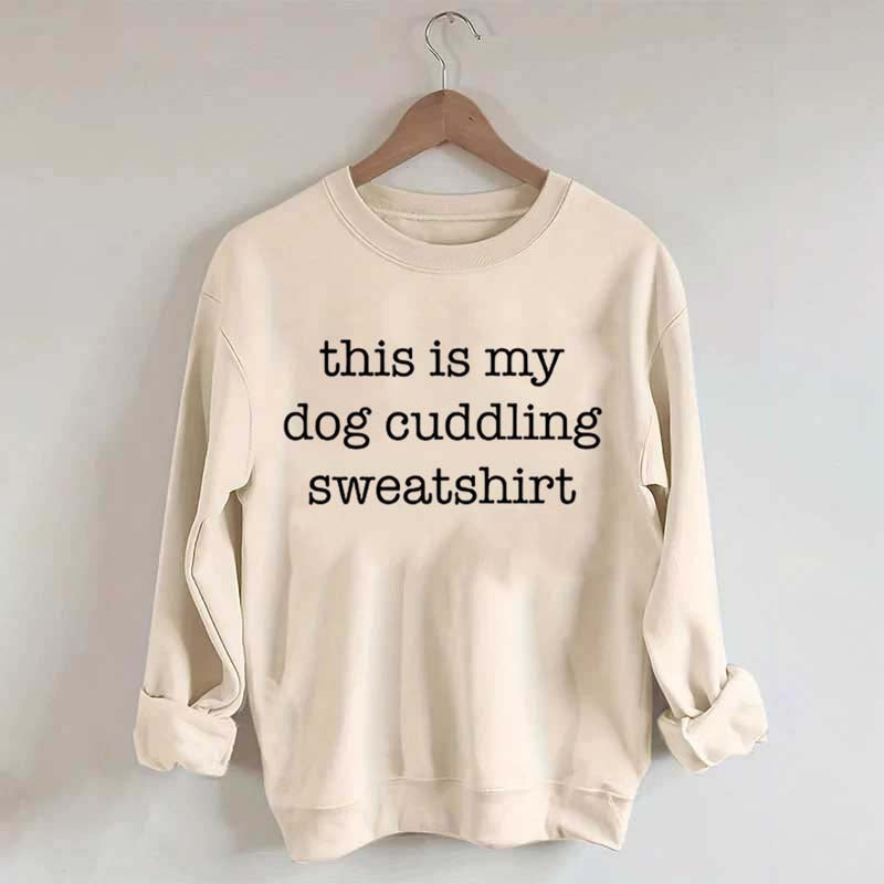 My Dog Cuddling Sweatshirt