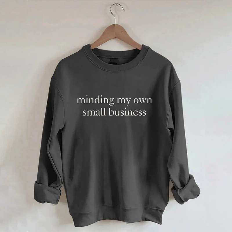 Minding My Own Small Business Cute Sweatshirt