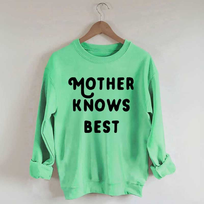 Mother Knows Best Sweatshirt
