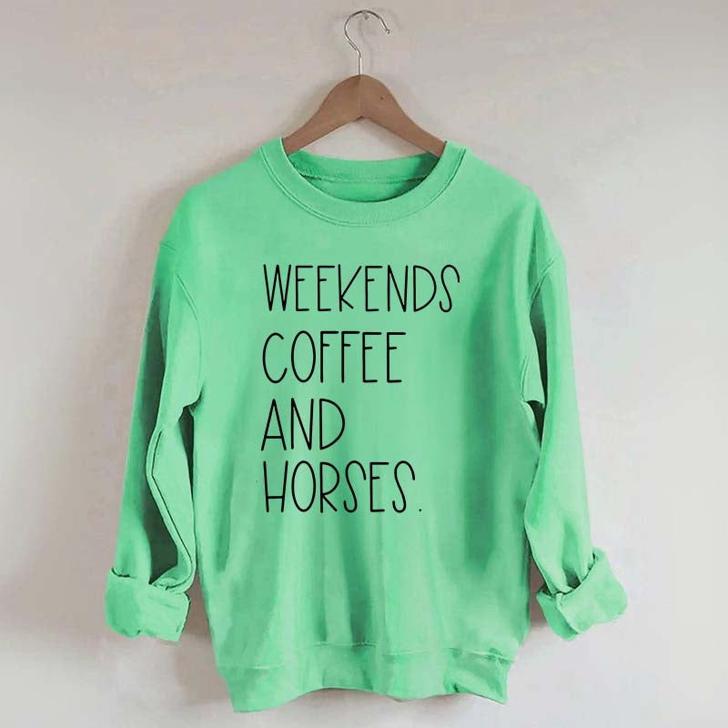 Weekends Coffee And Horses Sweatshirt