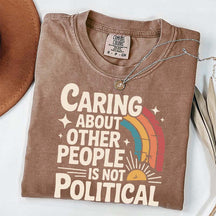 Caring About Other People Is Not Political T-Shirt