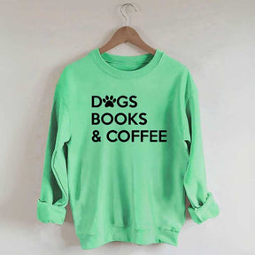 Dogs Books And Coffee Sweatshirt