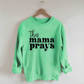 This Mama Prays Sweatshirt