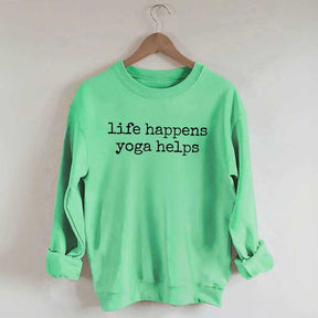 Life Happens Yoga Helps Meditation Top Sweatshirt