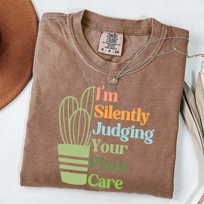 I'm Silently Judging Your Plant Care T-Shirt