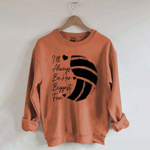 I'll Always Be Her Biggest Fan Volleyball Sweatshirt