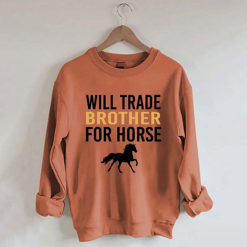 Riding Will Trade Brother For Horse Sweatshirt