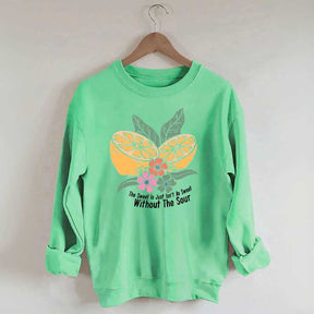 The Sweet Is Just Isn't As Sweet Without The Sour Sweatshirt