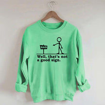 Well That's not a Good Sign Sweatshirt