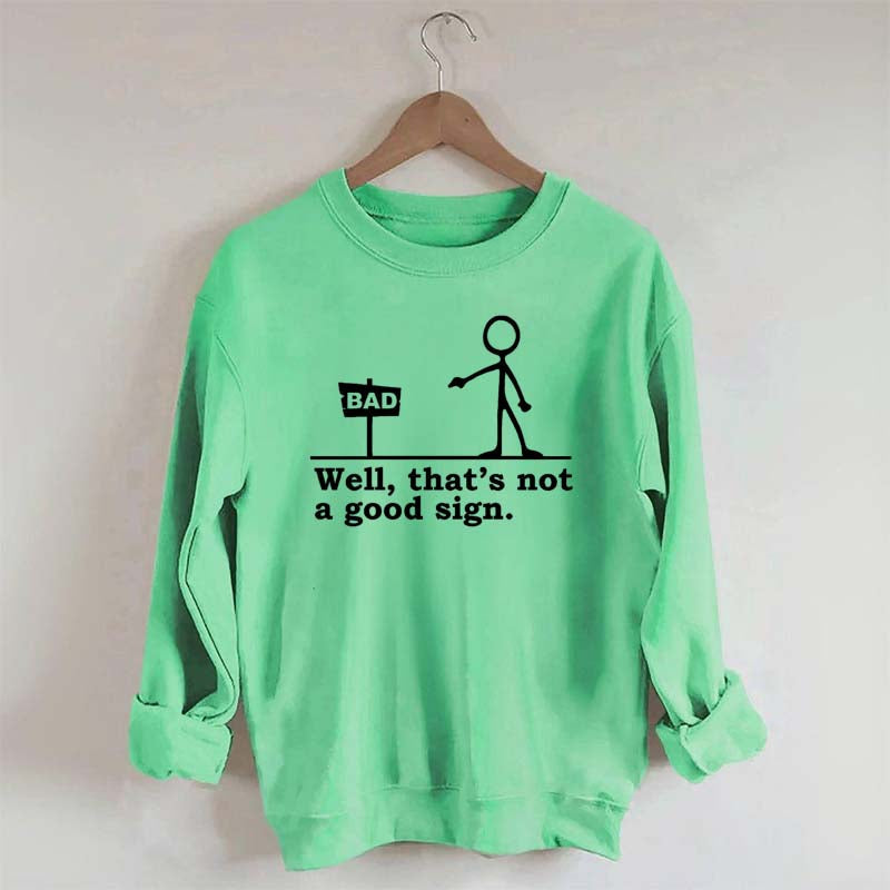 Well That's not a Good Sign Sweatshirt