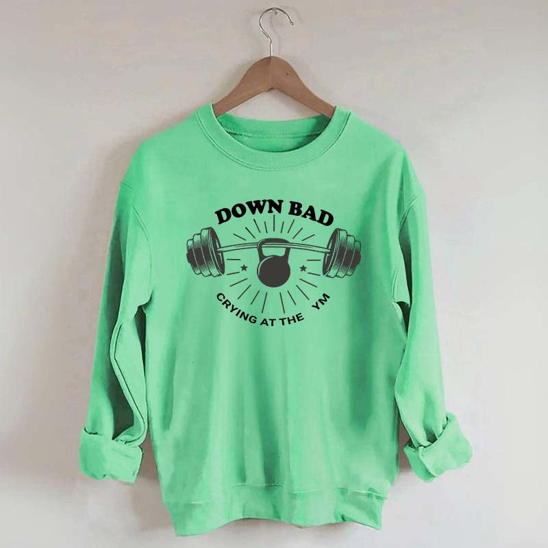 Down Bad Crying At The Gym Sweatshirt