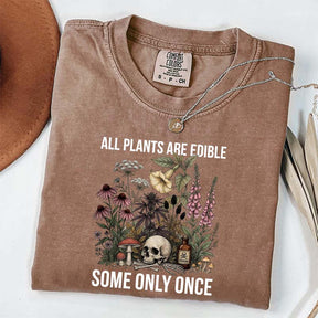 Cute All Plants Are Edible Some Only Once T-Shirt