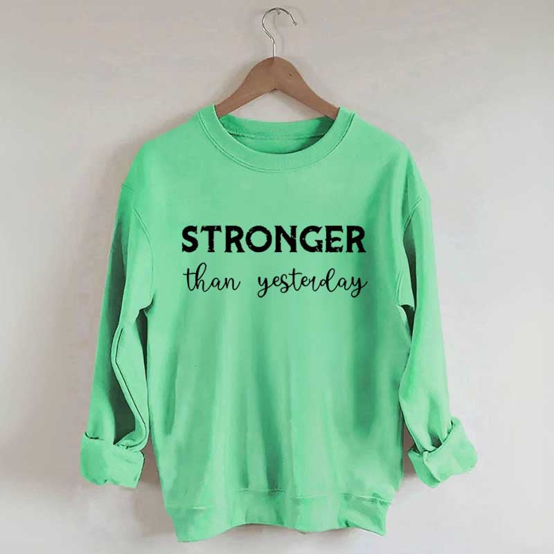Stronger Than Yesterday Fitness Sweatshirt