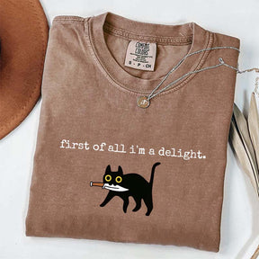 First of All I'm a Delight Funny Cat T-Shirt