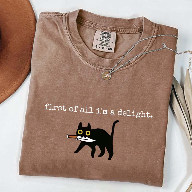 First of All I'm a Delight Funny Cat T-Shirt