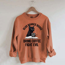 Read Books Drink Coffee Fight Evil Sweatshirt