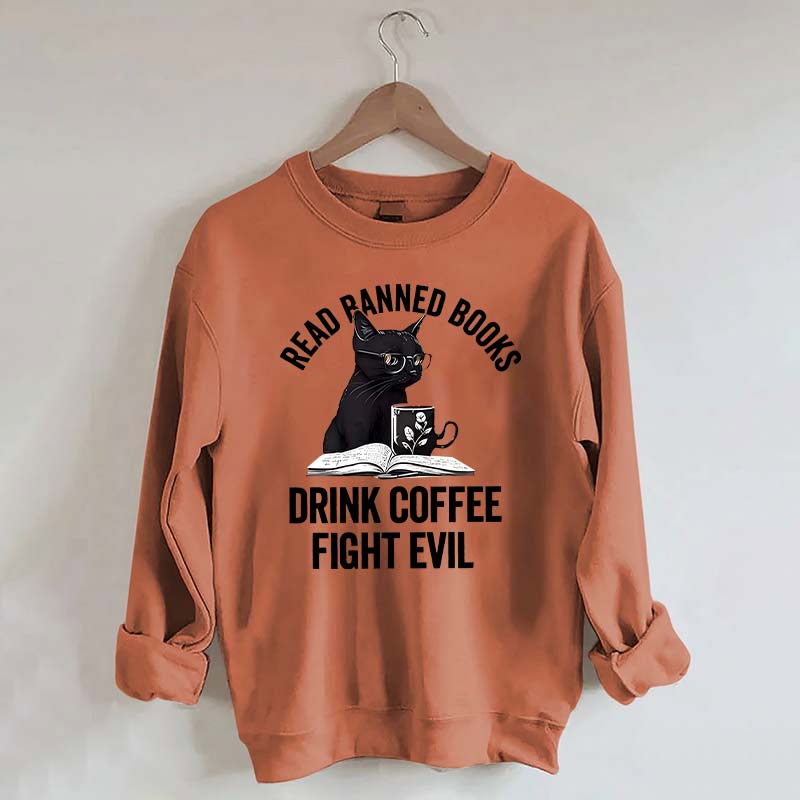 Read Books Drink Coffee Fight Evil Sweatshirt