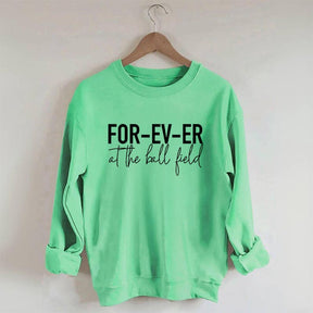 Forever at the Ball Field Sweatshirt