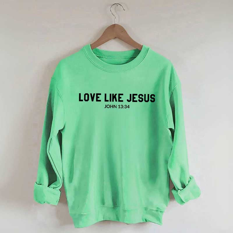 Love Like Jesus Mid Weight Sweatshirt