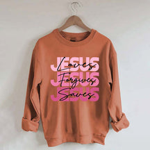 Jesus Loves Forgives Saves Sweatshirt