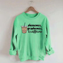 Phonemes Graphemes And Caffeine Sweatshirt